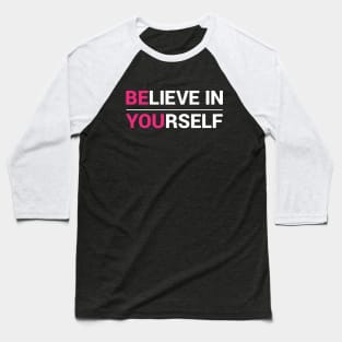 Believe In Yourself Baseball T-Shirt